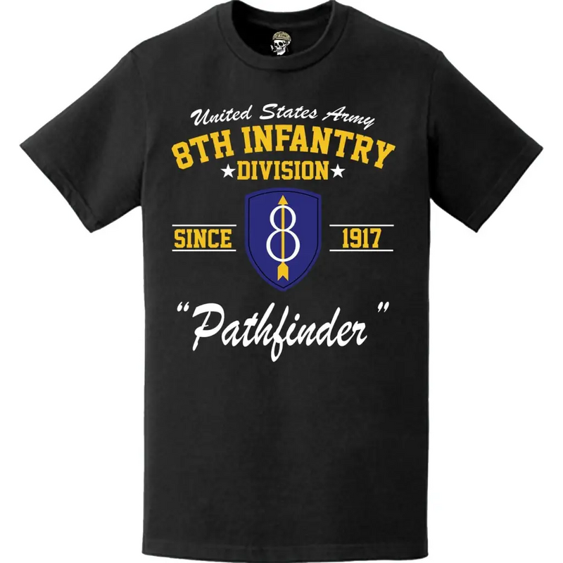 8th Infantry Division "Pathfinder" Since 1917 Unit Legacy T-Shirt