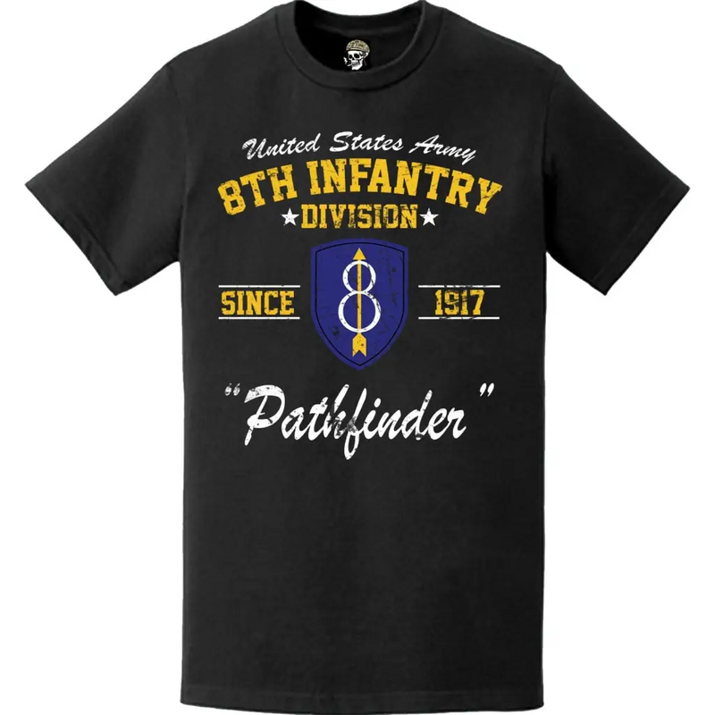 Distressed 8th Infantry Division "Pathfinder" Since 1917 Unit Legacy T-Shirt