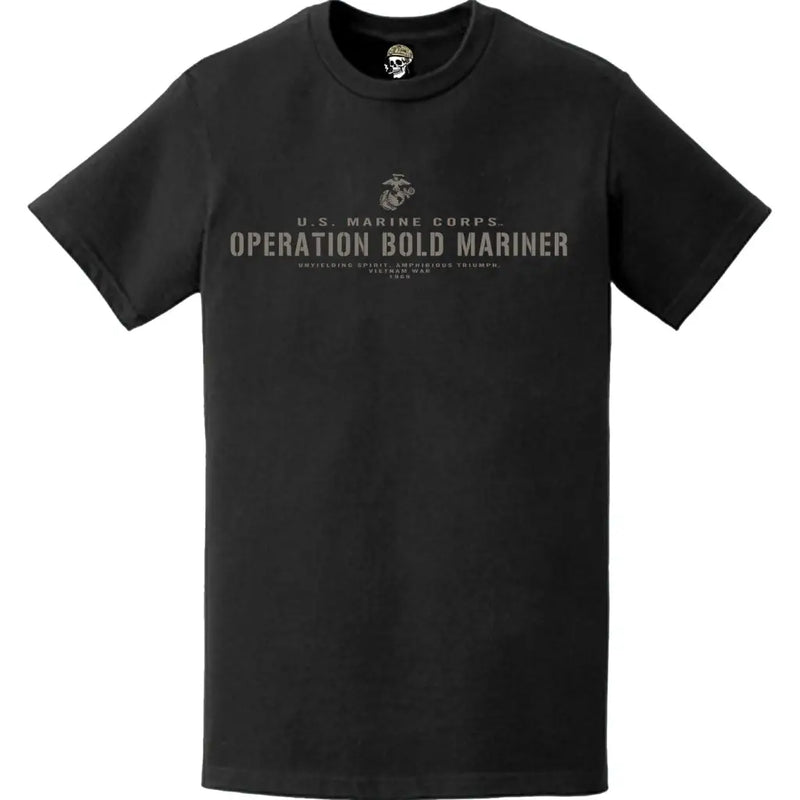 Operation Bold Mariner 1969 USMC Vietnam War Legacy T-Shirt