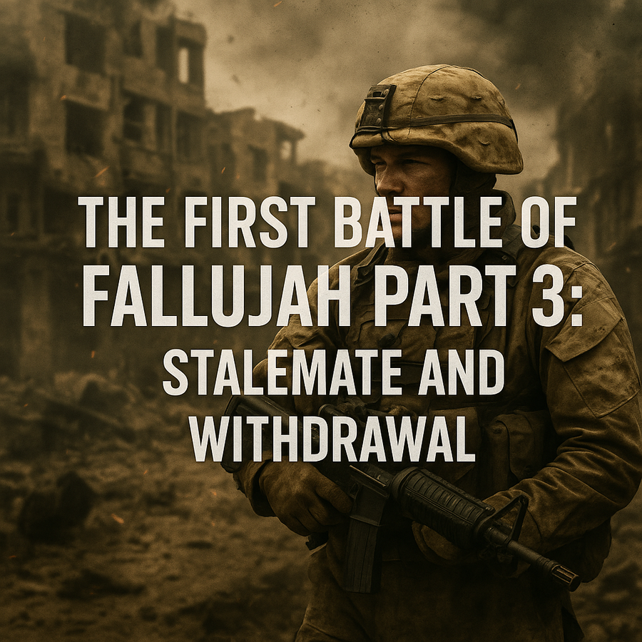 The First Battle of Fallujah Part 3: Stalemate and Withdrawal written over an artistic rendition of a soldier in Fallujah 