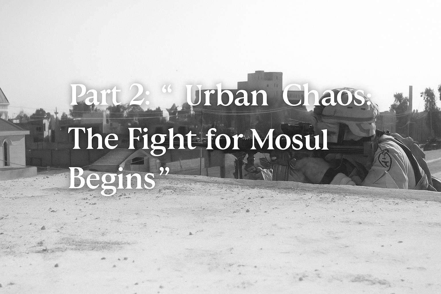 image of soldier taking aim on a Mosul rooftop with the name of the article over it
