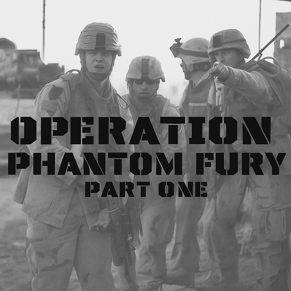 Image of soldiers during the Second Battle of Fallujah with "Operation Phantom Fury Part One" written over it