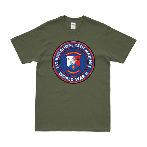 1st Bn 25th Marines (1/25 Marines) World War II T-Shirt Tactically Acquired   