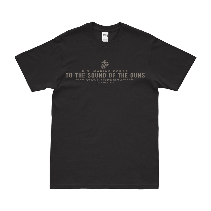 1st Bn 27th Marines (1/27) "To the Sound of the Guns" USMC T-Shirt