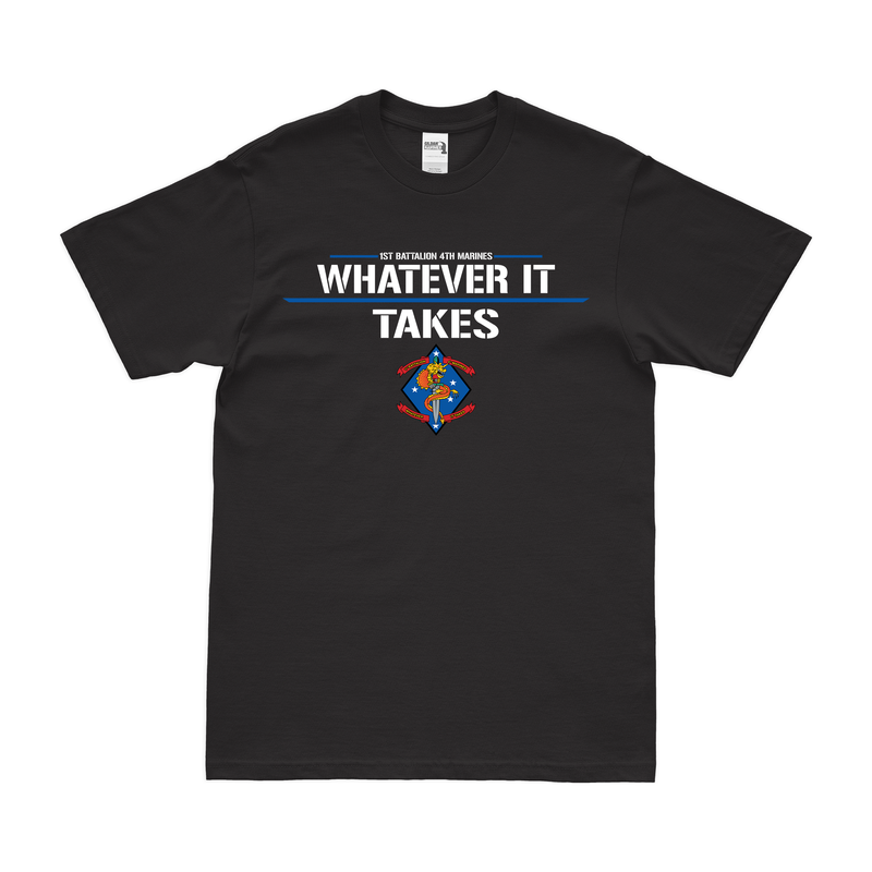 1st Battalion, 4th Marines (1/4) 'Whatever It Takes' Motto T-Shirt