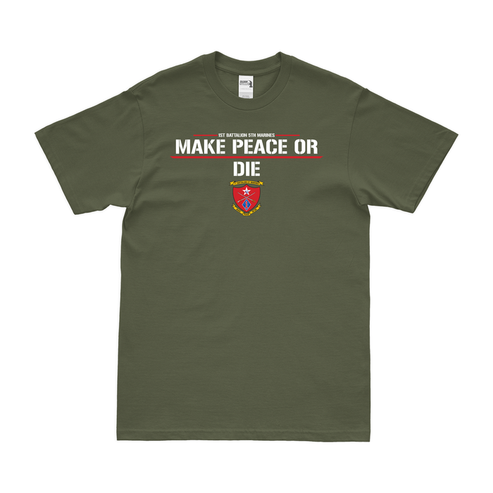 1st Battalion 5th Marines (1/5) 'Make Peace or Die' T-Shirt Tactically Acquired   