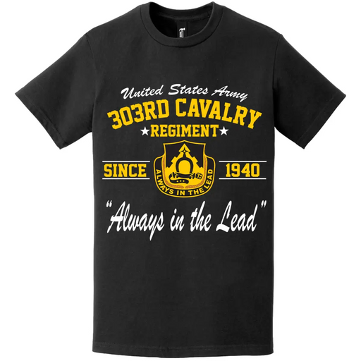 303rd Cavalry Regiment Since 1940 Unit Legacy T-Shirt Tactically Acquired   