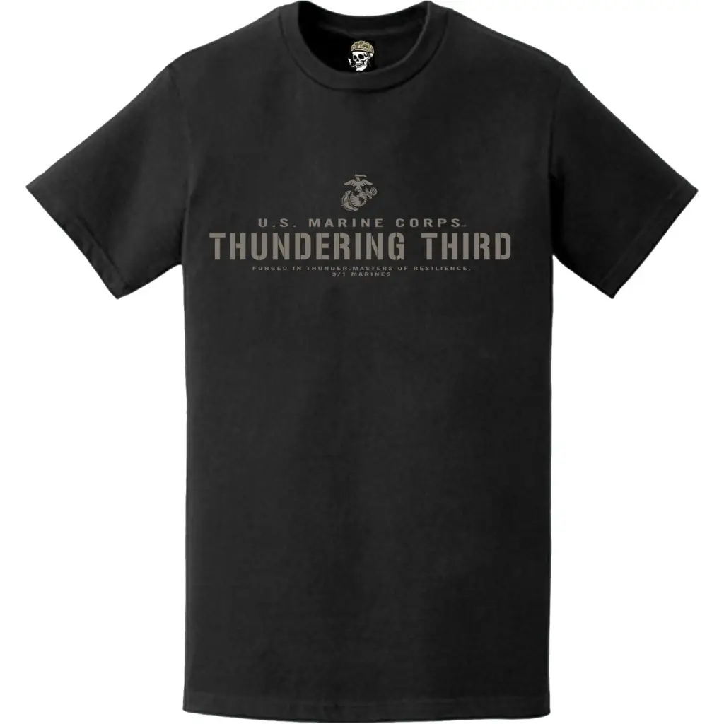 3rd Battalion 1st Marines (3/1) "Thundering Third" Motto T-Shirt Tactically Acquired   