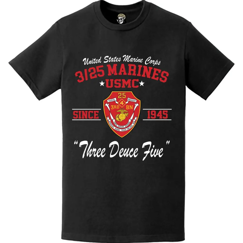 3rd Battalion 25th Marines 'Three Deuce Five' Since 1945 USMC Unit Legacy T-Shirt