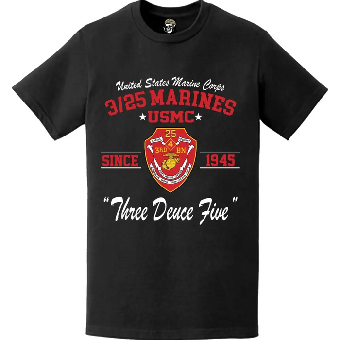 3rd Battalion 25th Marines 'Three Deuce Five' Since 1945 USMC Unit Legacy T-Shirt Tactically Acquired   