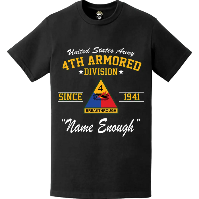 4th Armored Division 'Name Enough' Since 1941 Legacy T-Shirt Tactically Acquired   