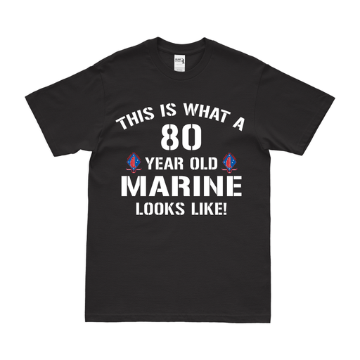 This is What a 80 Year Old Marine Looks Like - 1/1 Marines T-Shirt Tactically Acquired Black Small 