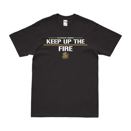 9th Infantry Regiment 'Keep Up the Fire' Motto T-Shirt Tactically Acquired Black Clean Small