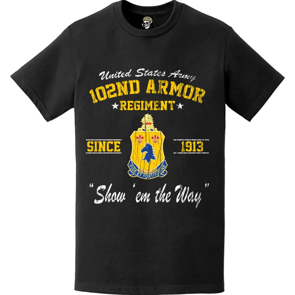 Distressed 102nd Armor Regiment Since 1913 Legacy T-Shirt Tactically Acquired   