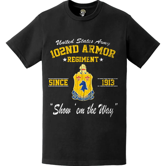 Distressed 102nd Armor Regiment Since 1913 Legacy T-Shirt Tactically Acquired   