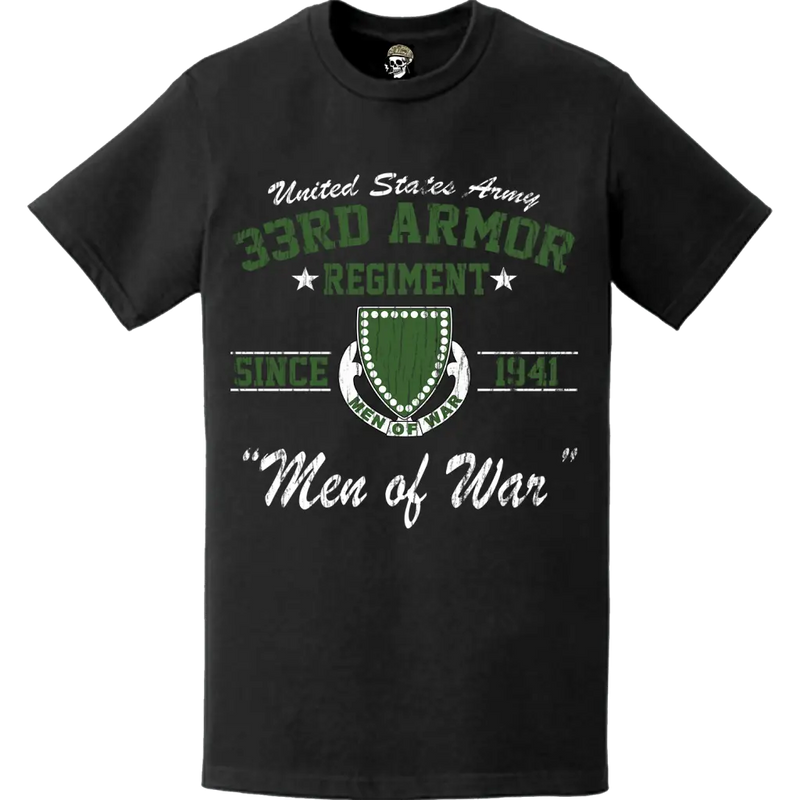 Distressed 33rd Armor Regiment "Men of War" Since 1941 T-Shirt