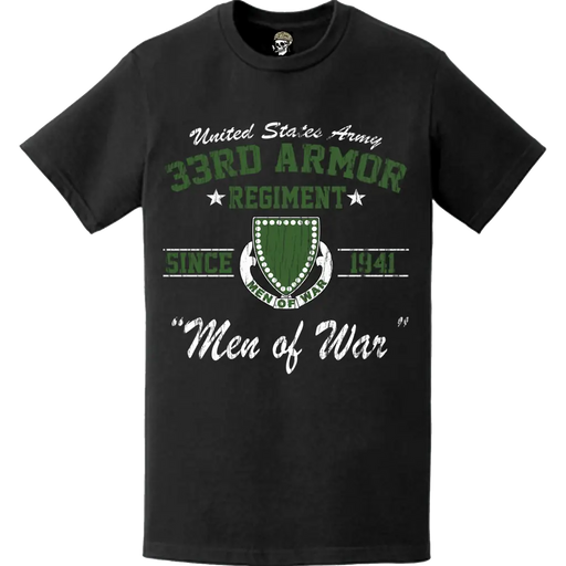 Distressed 33rd Armor Regiment "Men of War" Since 1941 T-Shirt Tactically Acquired   