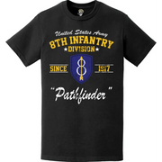 Distressed 8th Infantry Division "Pathfinder" Since 1917 Unit Legacy T-Shirt Tactically Acquired   