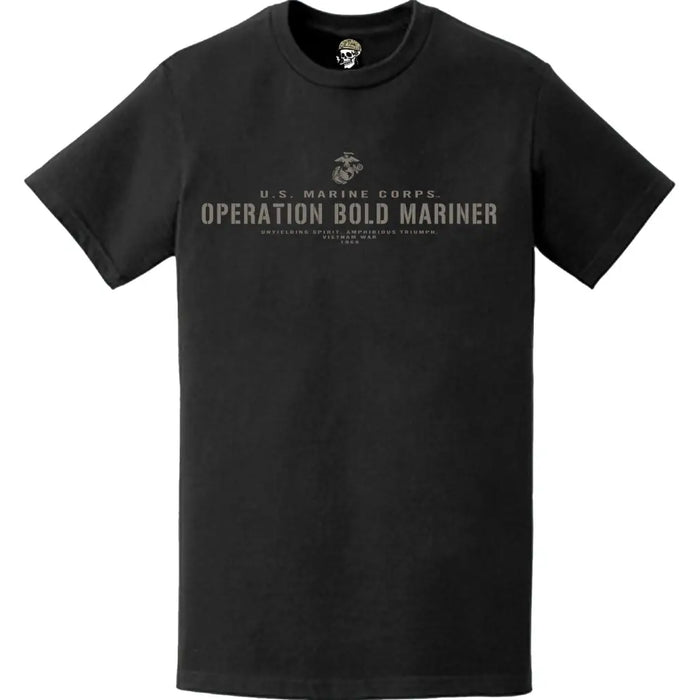 Operation Bold Mariner 1969 USMC Vietnam War Legacy T-Shirt Tactically Acquired   
