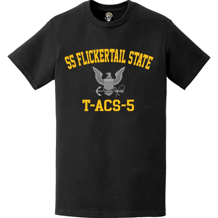 SS Flickertail State (T-ACS-5) T-Shirt Tactically Acquired   