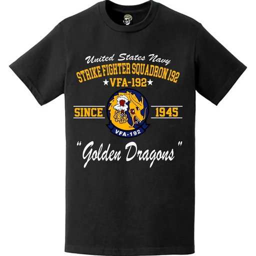 Strike Fighter Squadron 192 (VFA-192) 'Golden Dragons' Since 1945 T-Shirt Tactically Acquired   