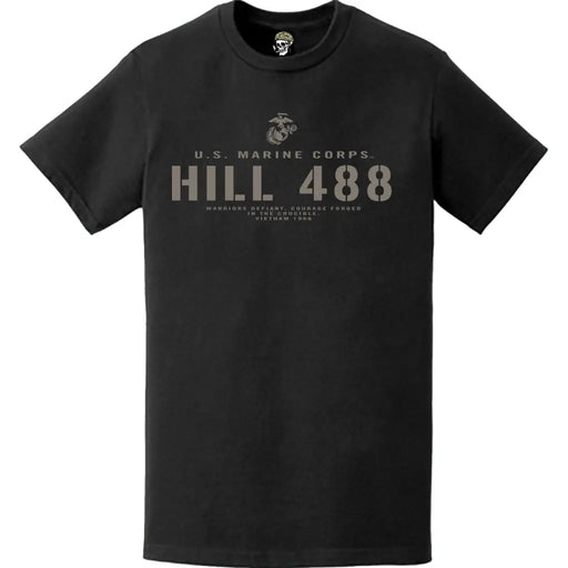 U.S. Marine Corps Battle of Hill 488 T-Shirt - USMC Vietnam War 1968 Tactically Acquired   