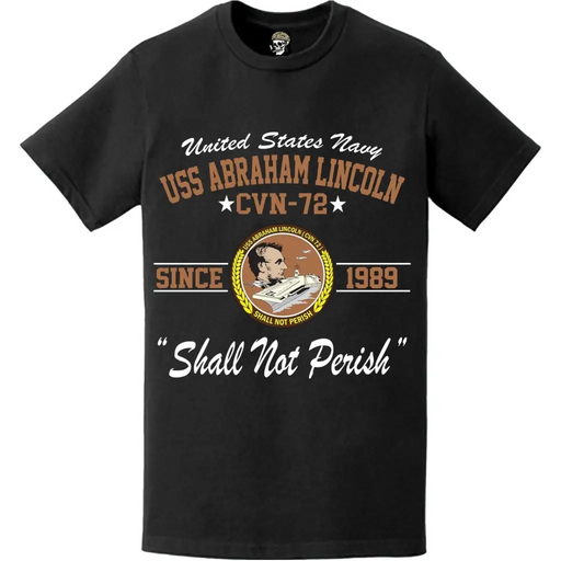USS Abraham Lincoln (CVN-72) "Shall Not Perish" Since 1989 T-Shirt Tactically Acquired   