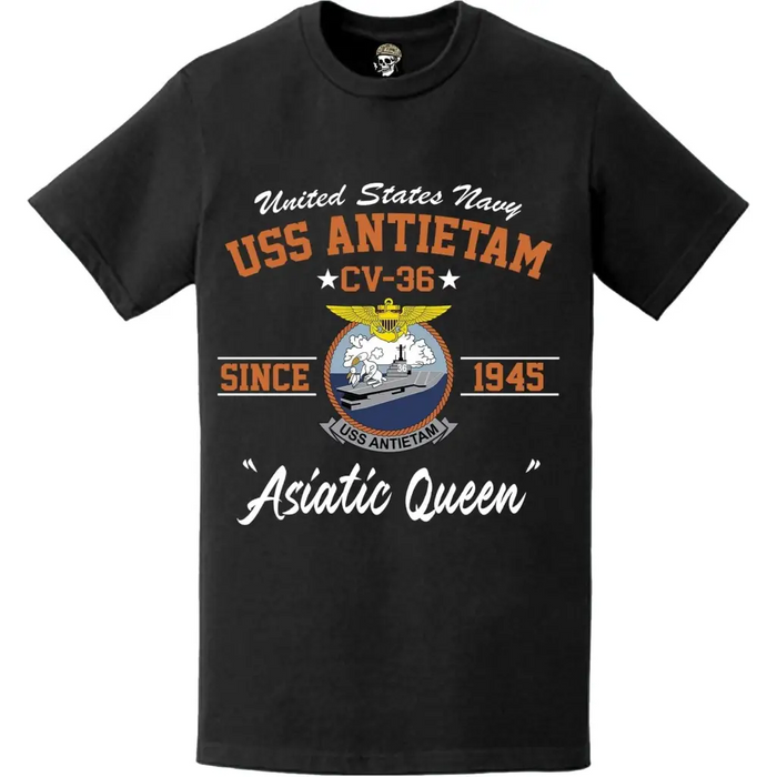 USS Antietam (CV-36) "Asiatic Queen" Since 1945 Aircraft Carrier Legacy T-Shirt Tactically Acquired   
