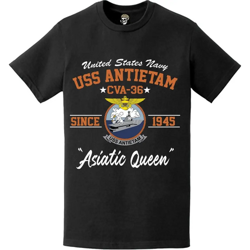 USS Antietam (CVA-36) "Asiatic Queen" Since 1945 Aircraft Carrier Legacy T-Shirt Tactically Acquired   