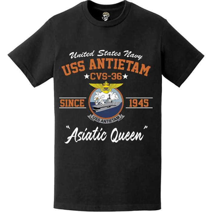 USS Antietam (CVS-36) "Asiatic Queen" Since 1945 Aircraft Carrier Legacy T-Shirt Tactically Acquired   