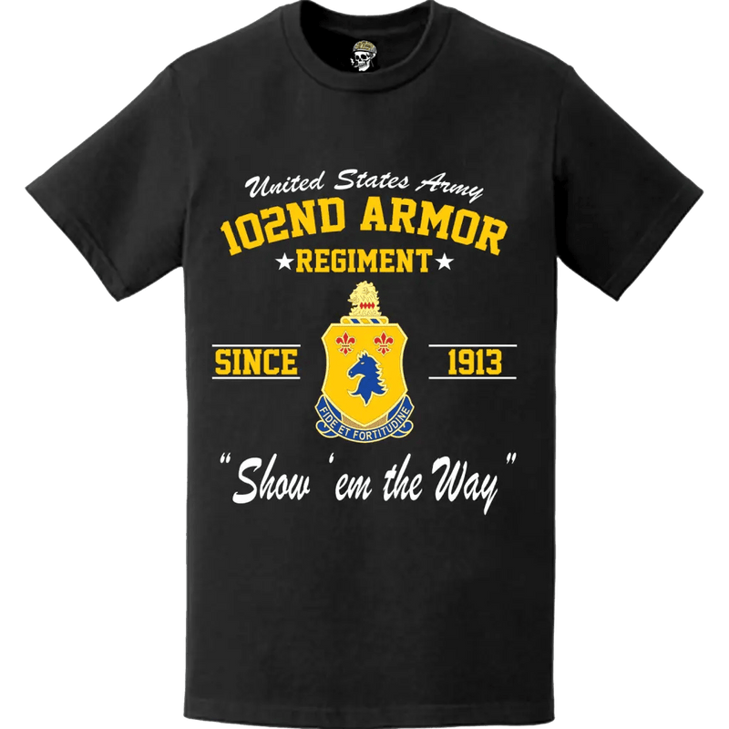 102nd Armor Regiment Since 1913 Unit Legacy T-Shirt