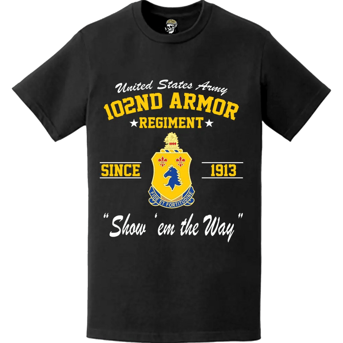 102nd Armor Regiment Since 1913 Unit Legacy T-Shirt Tactically Acquired   