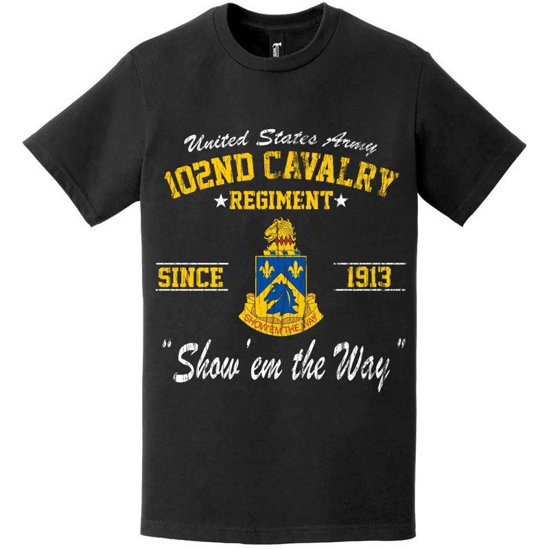 102nd Cavalry Regiment Since 1913 Unit Legacy Distressed T-Shirt