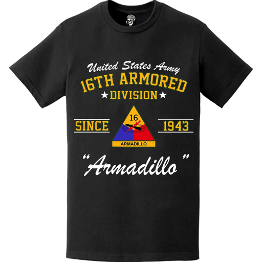 16th Armored Division "Armadillo" Since 1943 Unit Legacy T-Shirt Tactically Acquired   