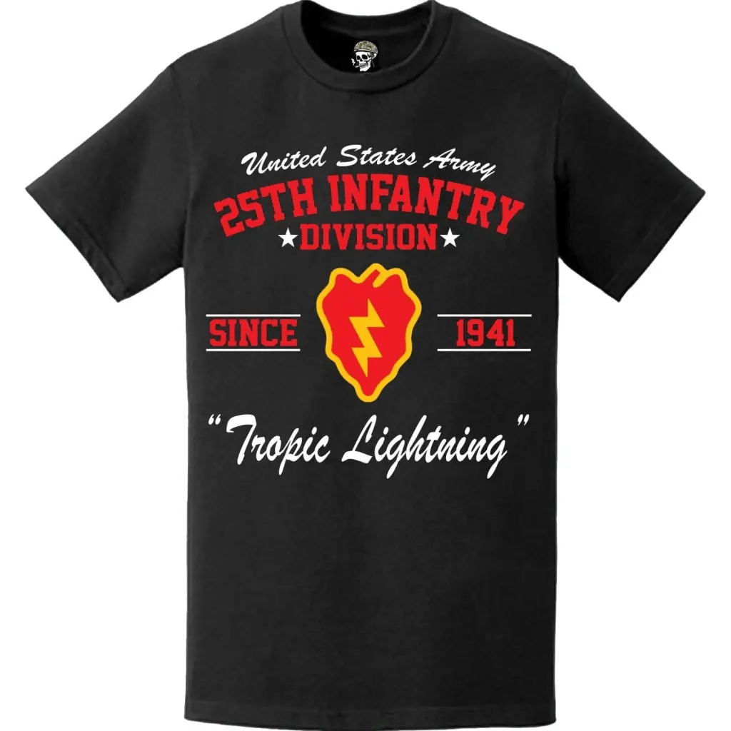 25th Infantry Division "Tropic Lighting" Since 1941 U.S. Army Unit Legacy T-Shirt Tactically Acquired   