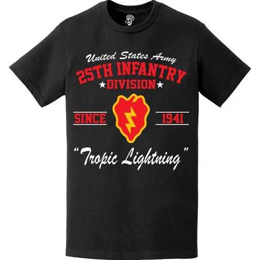 25th Infantry Division "Tropic Lighting" Since 1941 U.S. Army Unit Legacy T-Shirt Tactically Acquired   