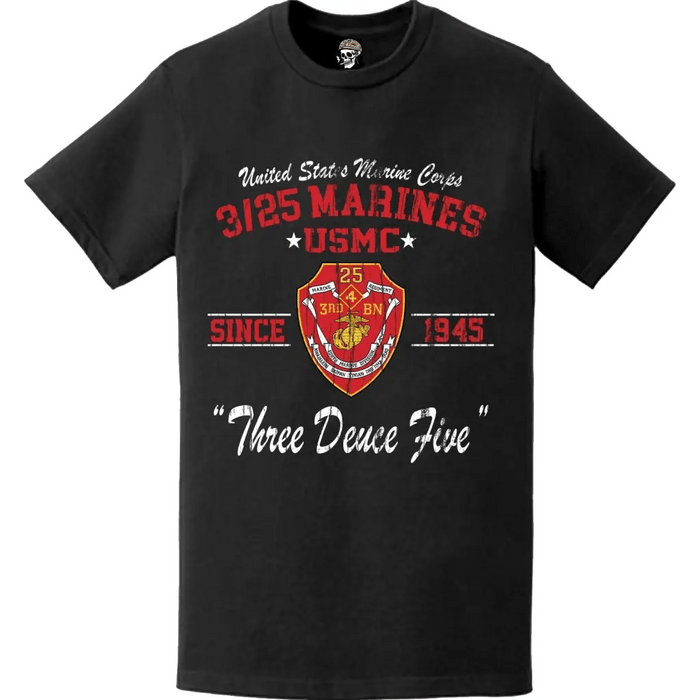 3rd Battalion 25th Marines 'Three Deuce Five' Since 1945 USMC Unit Legacy Distressed T-Shirt Tactically Acquired   